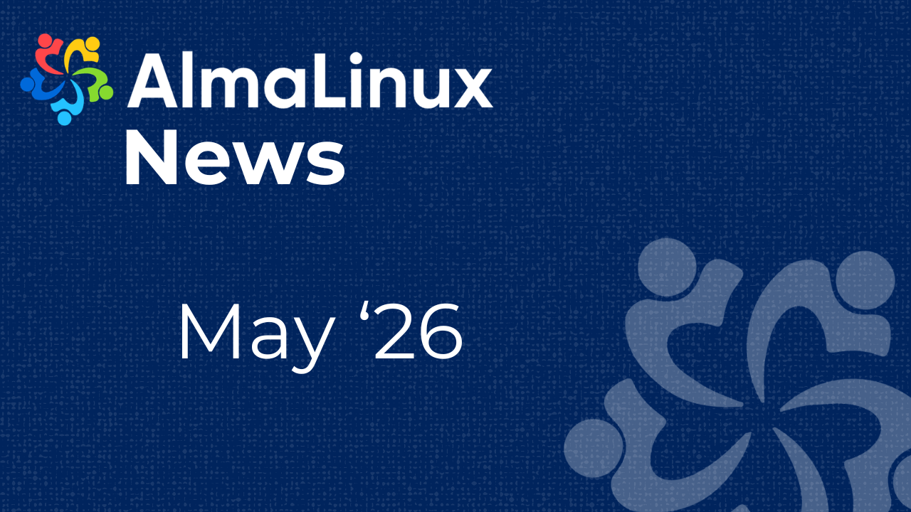 AlmaLinux News for May '26